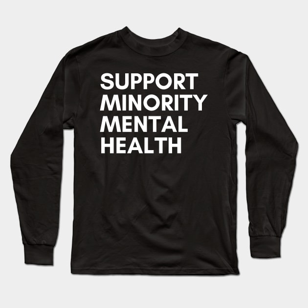 Support Minority Mental Health Long Sleeve T-Shirt by mentalhealthlou